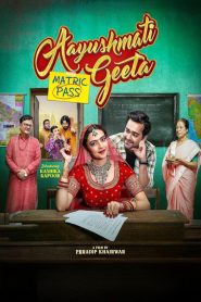 Aayushmati Geeta Matric Pass (2024) Movie WEB-DL 480p, 720p & 1080p GDrive Free
